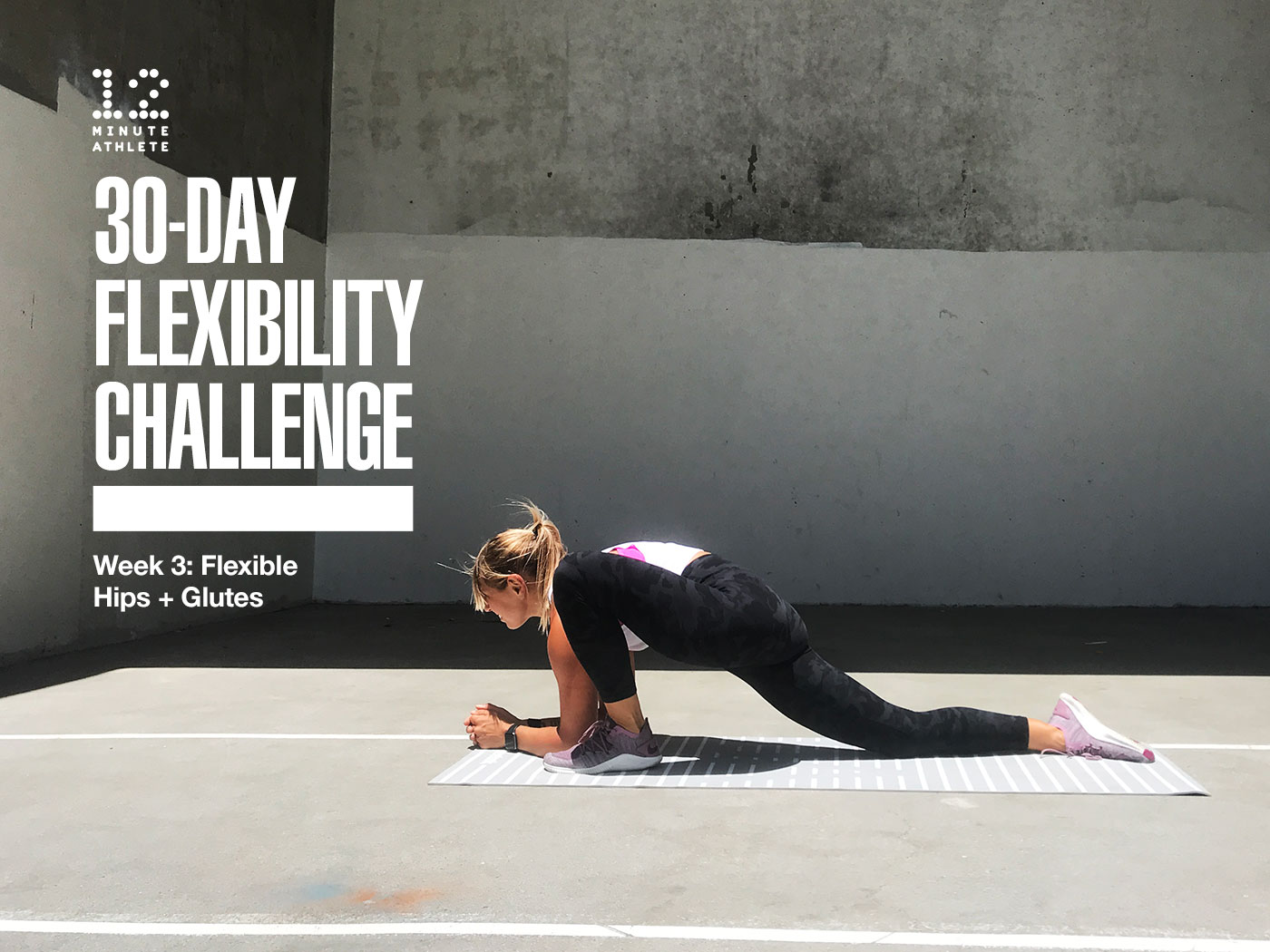 12 Minute Athlete Flexibility Challenge Week 1: Flexible Hips + Glutes